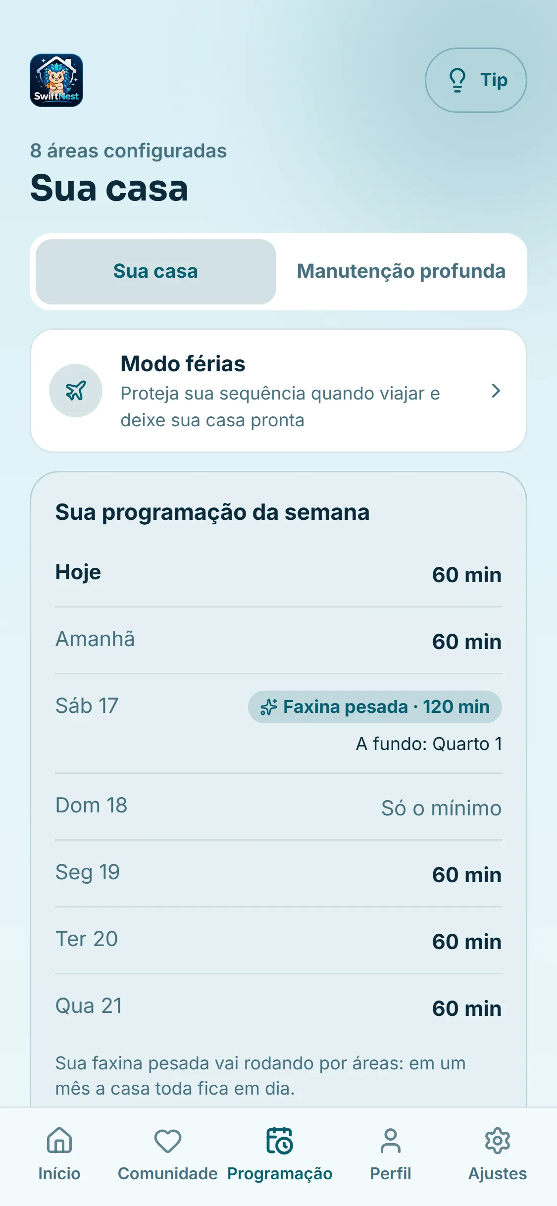 Sua semana, com a faxina pesada por área